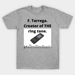 Francisco Tarrega. The inventor of THE ring tone. T-Shirt